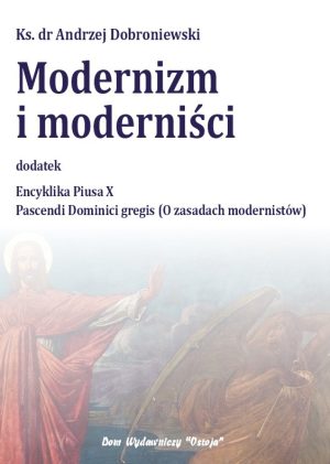 Modernizm i moderniści - ks. dr Andrzej Dobroniewski