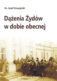 Dążenia Żydów w dobie obecnej - Ks. Józef Kruszyński