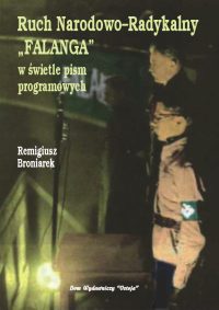 Ruch Narodowo-Radykalny „Falanga” w świetle pism programowych - Remigiusz Broniarek