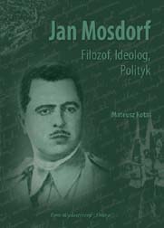 Jan Mosdorf — filozof, ideolog, polityk - Mateusz Kotas