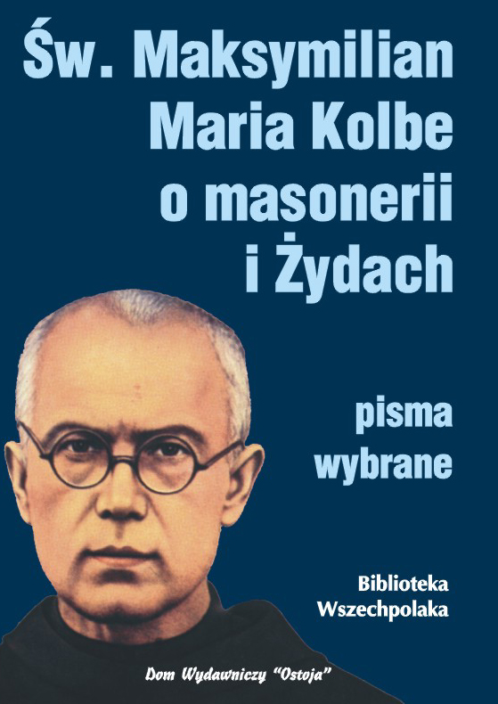 Św. Maksymilian Maria Kolbe o masonerii i Żydach - pisma wybrane