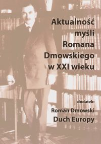Aktualność myśli Romana Dmowskiego w XXI wieku - praca zbiorowa