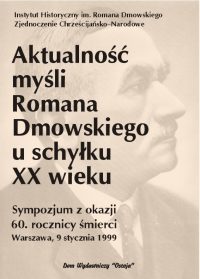 Aktualność myśli Romana Dmowskiego u schyłku XX wieku - Instytut Historyczny im. Romana Dmowskiego