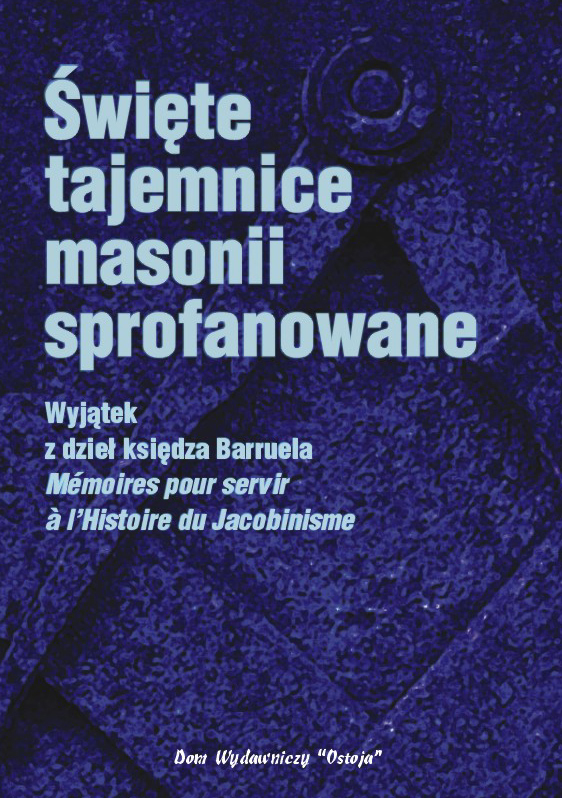 Święte tajemnice masonii sprofanowane - Ks. Augustyn Barruel