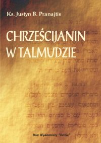 Chrześcijanin w Talmudzie - ks. Justyn B. Pranajtis