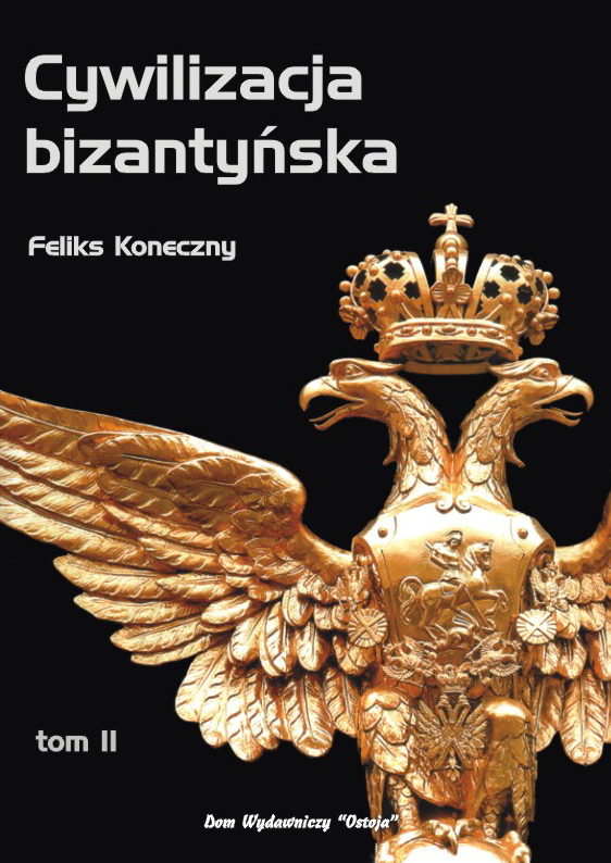 Cywilizacja bizantyńska, t.2 - Feliks Koneczny