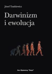 Darwinizm i ewolucja - Józef Tyszkiewicz