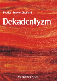 Dekadentyzm - Teodor Jeske-Choiński