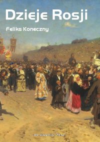Dzieje Rosji (wydanie skrócone) - Feliks Koneczny