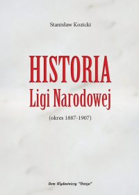 Historia Ligi Narodowej (okres 1887-1907) - Stanisław Kozicki