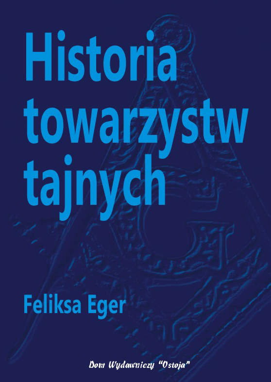 Historia towarzystw tajnych - Feliksa Eger