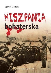 Hiszpania bohaterska - Jędrzej Giertych