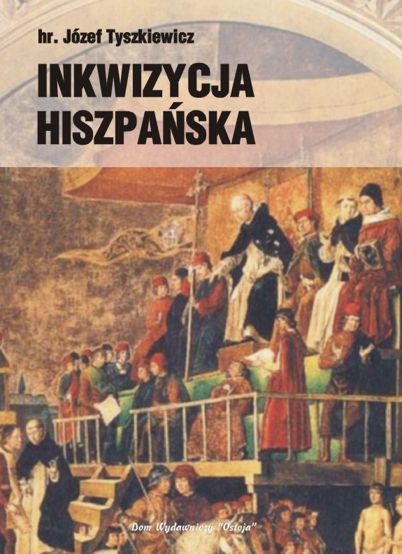 Inkwizycja hiszpańska - hr. Józef Tyszkiewicz