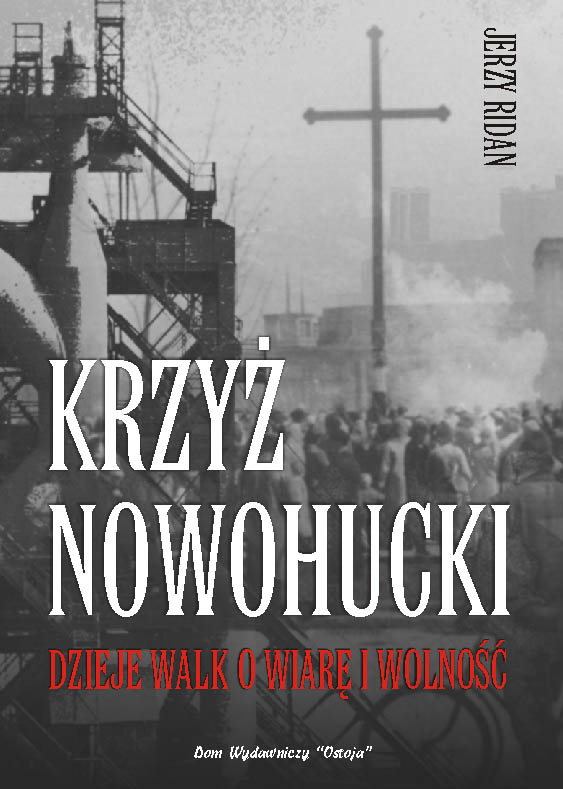 Krzyż Nowohucki — dzieje walk o wiarę i wolność - Jerzy Ridan
