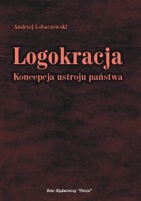 Logokracja. Koncepcja ustroju państwa - Andrzej Łobaczewski