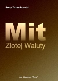 Mit złotej waluty - Jerzy Zdziechowski