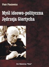 Myśl ideowo-polityczna Jędrzeja Giertycha - Piotr Piesiewicz