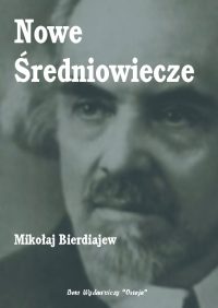 Nowe Średniowiecze - Mikołaj Bierdiajew