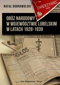 Obóz narodowy w województwie lubelskim w latach 1928-1939 - Rafał Dobrowolski