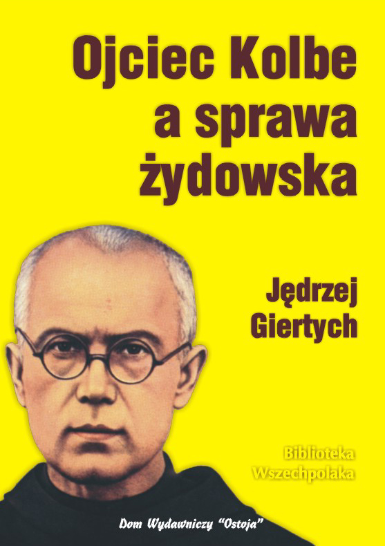 Ojciec Kolbe a sprawa żydowska - Jędrzej Giertych