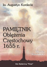 Pamiętnik Oblężenia Częstochowy 1655 r. - ks. Augustyn Kordecki