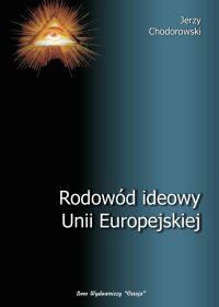 Rodowód ideowy Unii Europejskiej - Jerzy Chodorowski