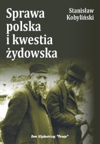 Sprawa polska i kwestia żydowska - Stanisław Kobyliński
