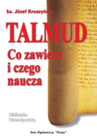 Talmud — co zawiera i czego naucza - ks. Józef Kruszyński