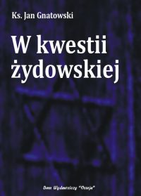 W kwestii żydowskiej - ks. Jan Gnatowski