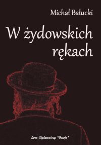 W żydowskich rękach - Michał Bałucki