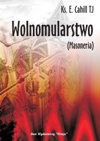 Wolnomularstwo (masoneria) - ks. E. Cahill TJ