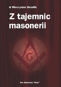 Z tajemnic masonerii - Mieczysław Skrudlik