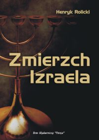 Zmierzch Izraela - Henryk Rolicki